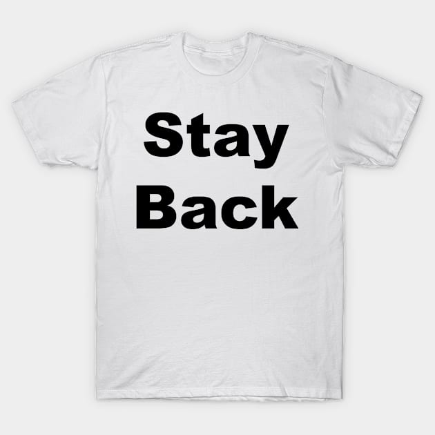 Stay Back T-Shirt by Tag078